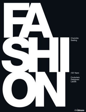 Fashion: 150 Years of Couturiers, Designers, Labels | 40plusstyle.com