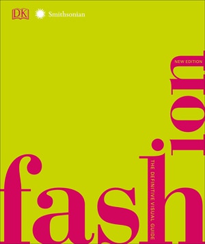 Style books - Fashion, New Edition: The Definitive Visual Guide (Smithsonian) | 40plusstyle.com