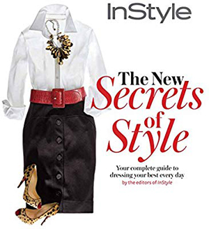 Instyle the New Secrets of Style: Your Complete Guide to Dressing Your Best Every Day | 40plusstyle.com